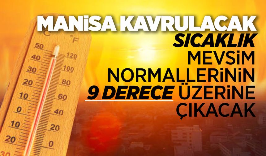 Manisa'ya aşırı sıcaklık uyarısı