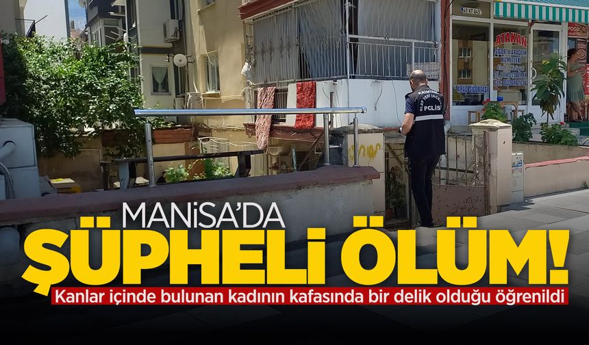 Manisa'da bir kadın evinde kanlar içinde ölü bulundu
