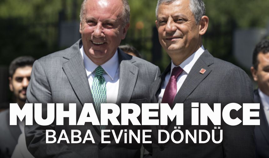 Muharrem İnce yeniden CHP'de!