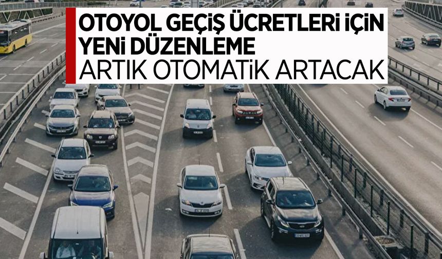 Otoyol geçiş ücretlerinde otomatik zam dönemi