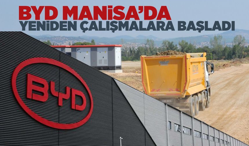 BYD'nin Manisa'daki şantiyesinde yeniden hareketlilik