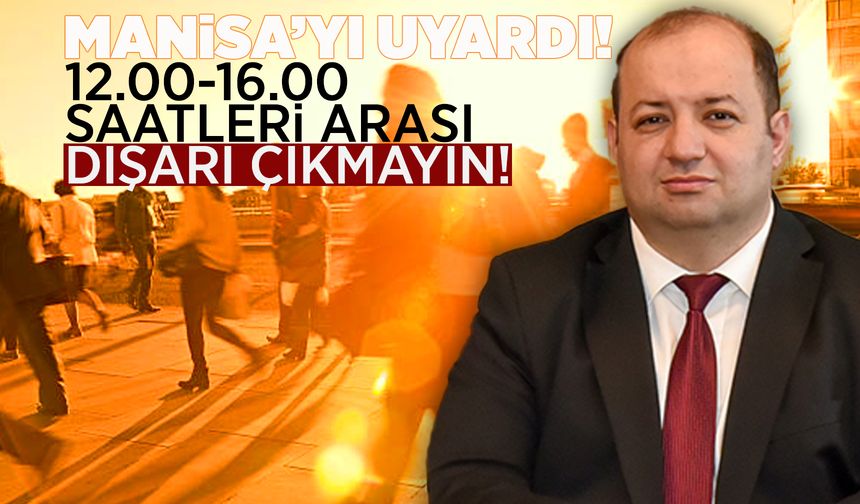 Uzmandan Manisa'ya sıcaklık uyarısı