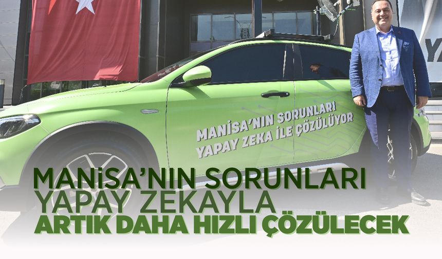 Manisa'da yapay zekayla sorunlar çözülecek