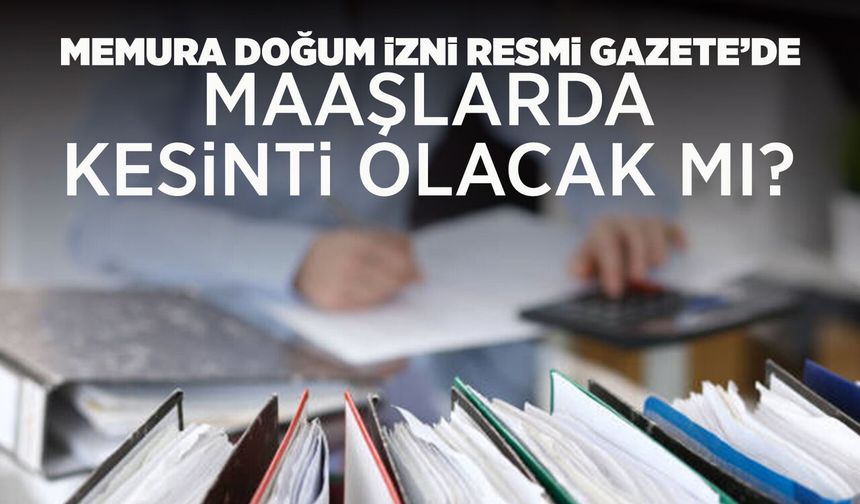 Memurlara doğum izni düzenlemesi