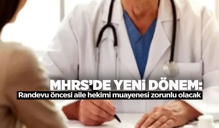 Randevu öncesi aile hekimi muayenesi zorunlu olacak