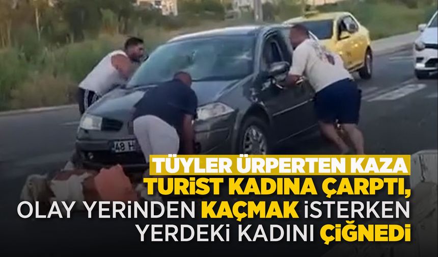 Göz göre göre turist kadını ezdi
