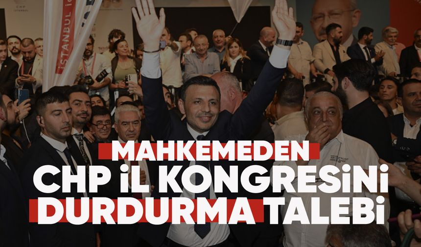 CHP İstanbul İl Kongresi için durdurma kararı