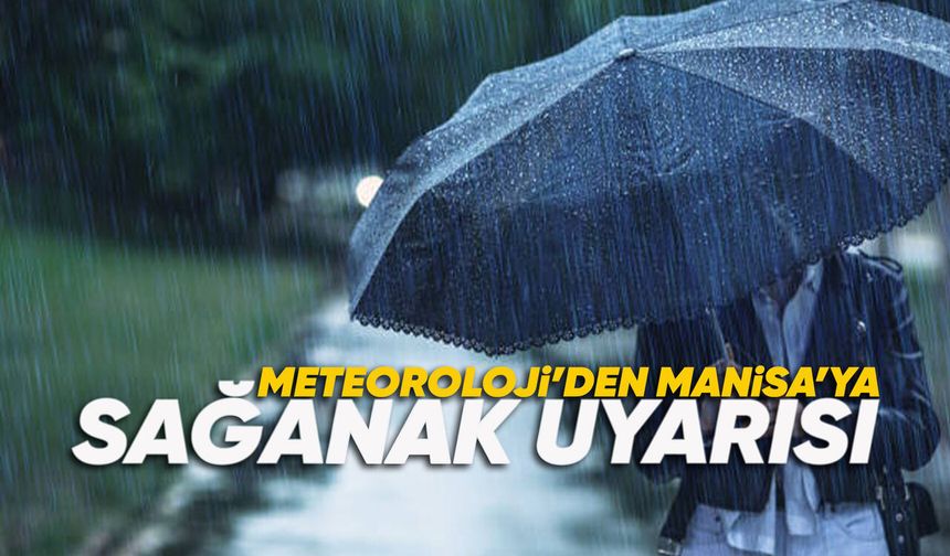 Manisa'da kuvvetli yağış bekleniyor