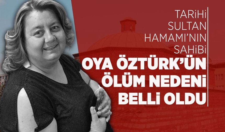 Tarihi Sultan Hamamı'nın sahibinin ölüm nedeni belli oldu