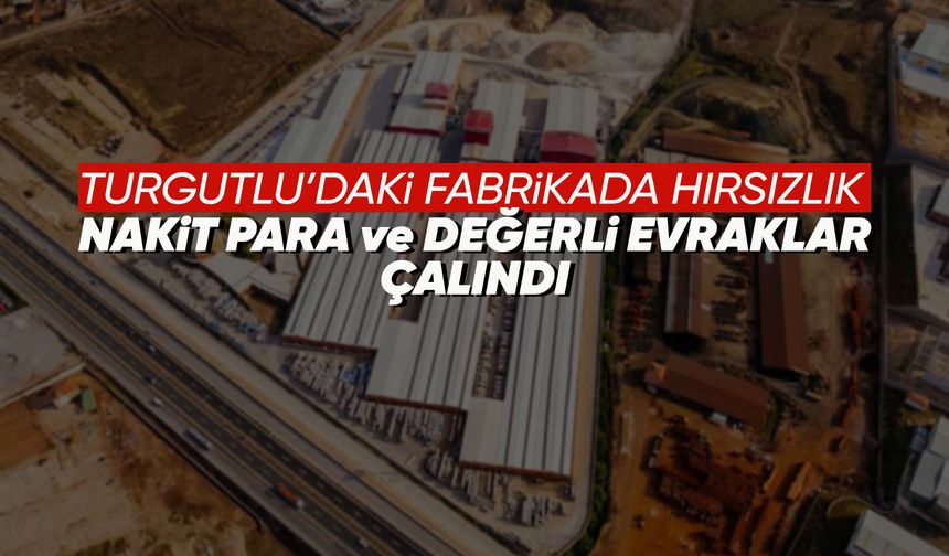 Turgutlu'daki bir fabrikada hırsızlık