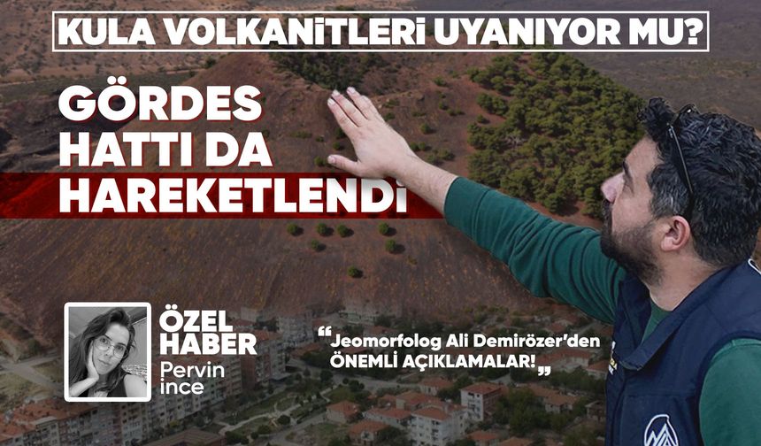 Gördes-Sındırgı hattı kaynıyor: Kula Volkanları uyanıyor mu?