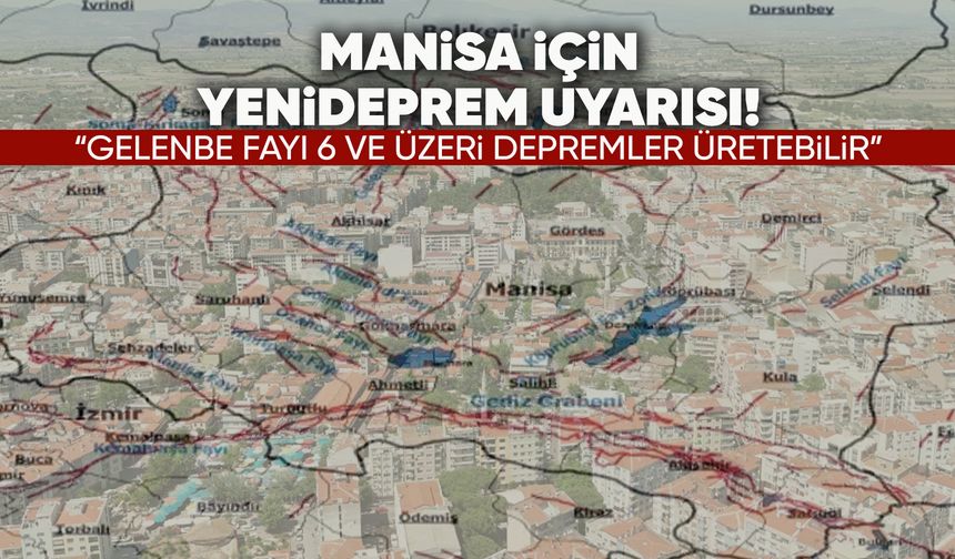 Manisa’da deprem riski artıyor: Gelenbe Fayı yeniden hareketlendi!