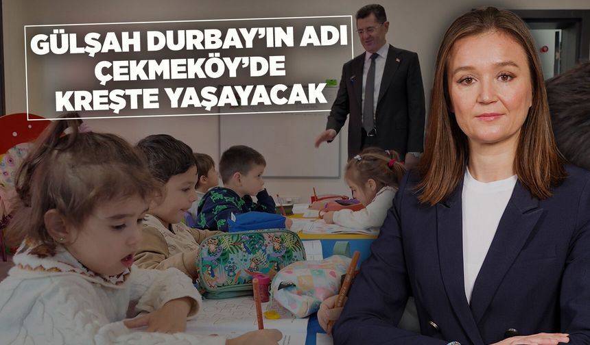 Gülşah Durbay'ın ismi kreşte yaşatılacak