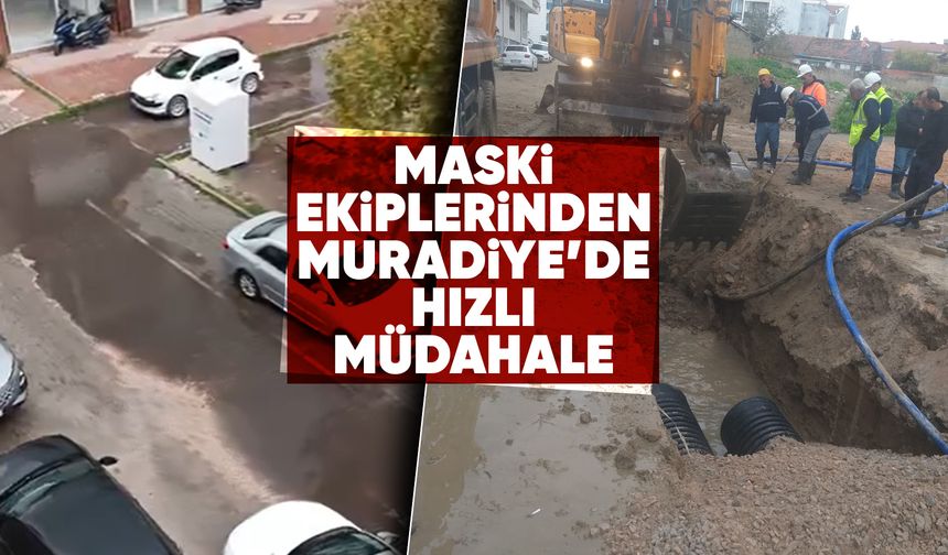 MASKİ ekiplerinden Muradiye'ye hızlı müdahale
