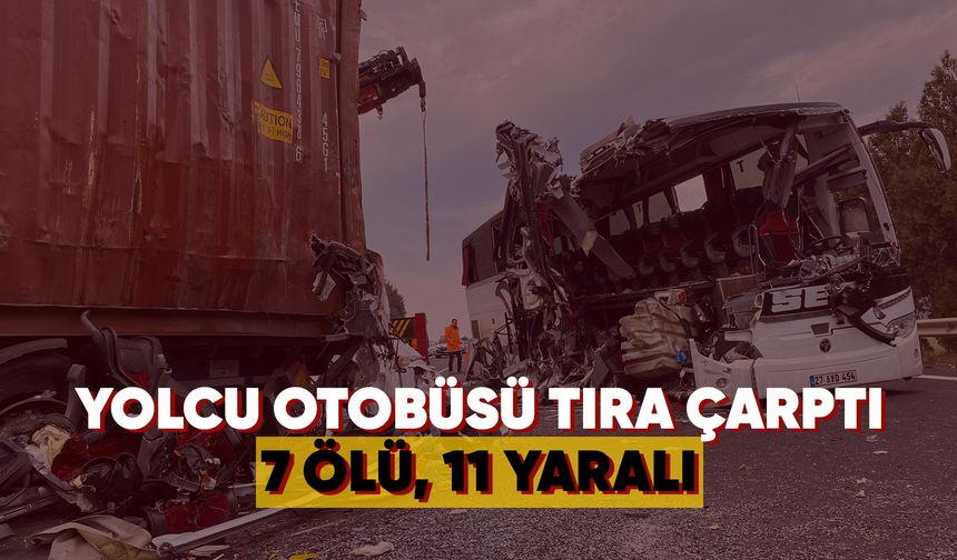 Feci kazada ölü sayısı 7'ye yükseldi