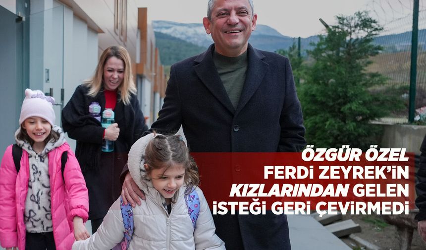 Özgür Özel, Ferdi Zeyrek'in ikizlerini okula götürdü