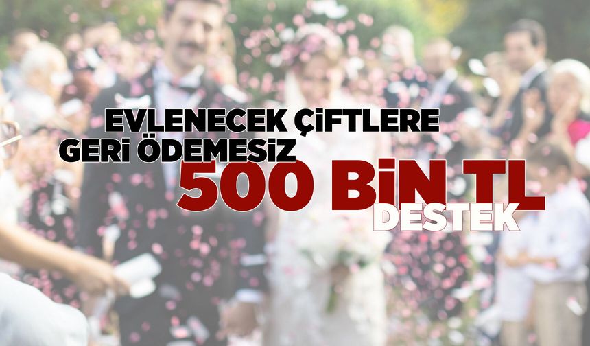Evlenecek çiftlere 500 bin lira destek!