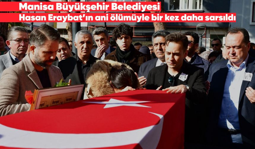 Manisa Büyükşehir Belediyesi'nde bir acı kayıp daha