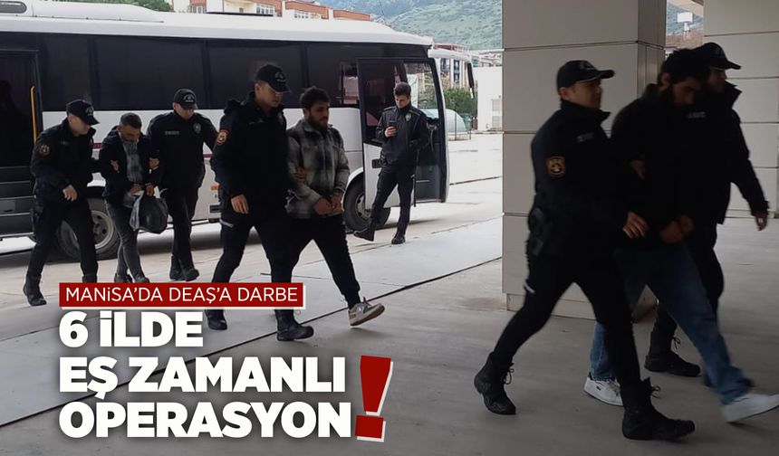 Manisa merkezli DEAŞ operasyonu: 7 gözaltı