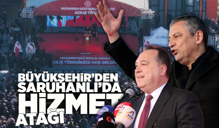 Saruhanlı'da 4 önemli proje hizmete açıldı