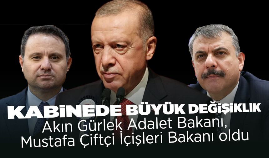 Akın Gürlek Adalet Bakanı, Mustafa Çiftçi İçişleri Bakanı oldu