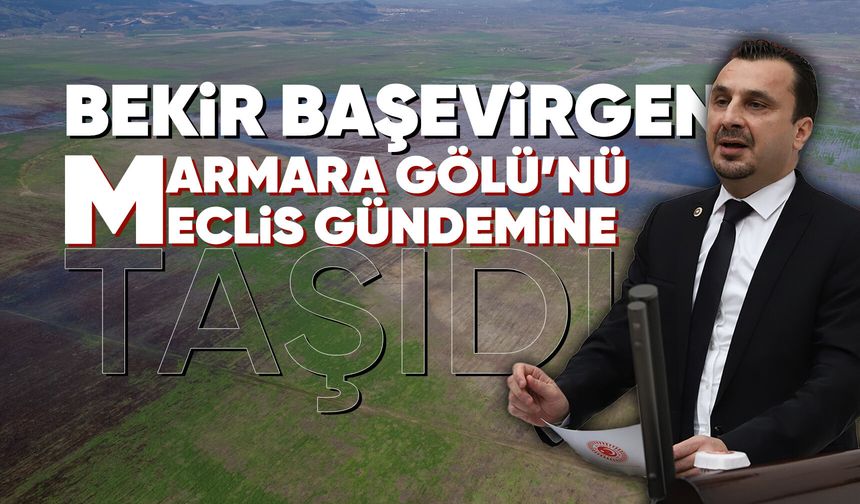 CHP'li Başevirgen Marmara Gölü için iktidara seslendi