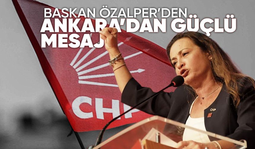 CHP'li Özalper'den seçim çıkışı
