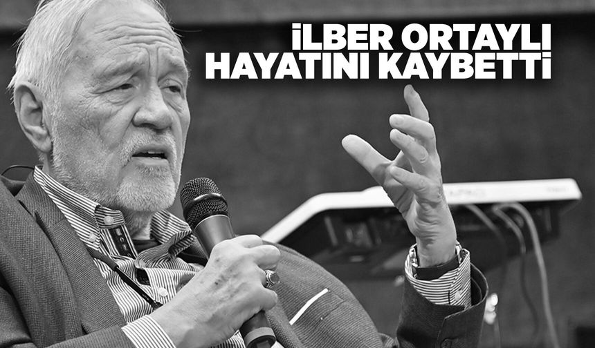 İlber Ortaylı hayatını kaybetti