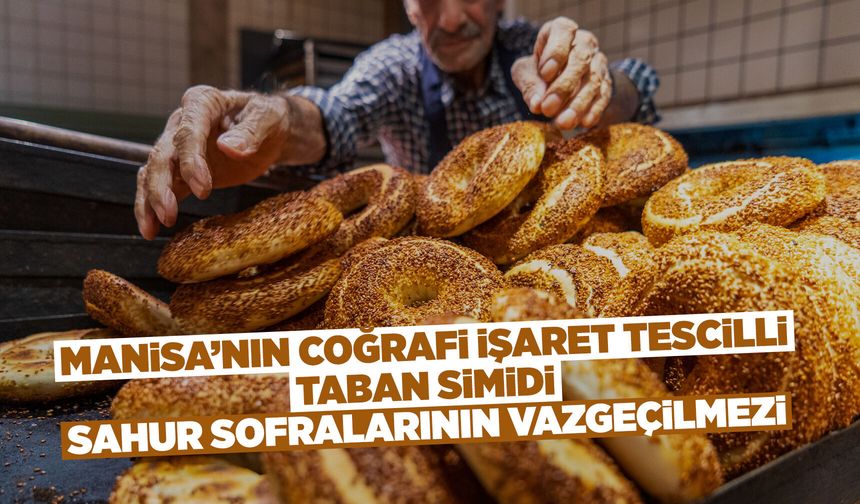 Manisa'nın meşhur lezzeti sahur sofralarını süslüyor