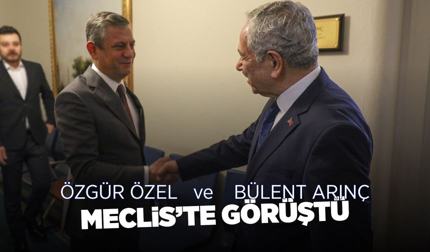 Özgür Özel ve Bülent Arınç ile bir araya geldi