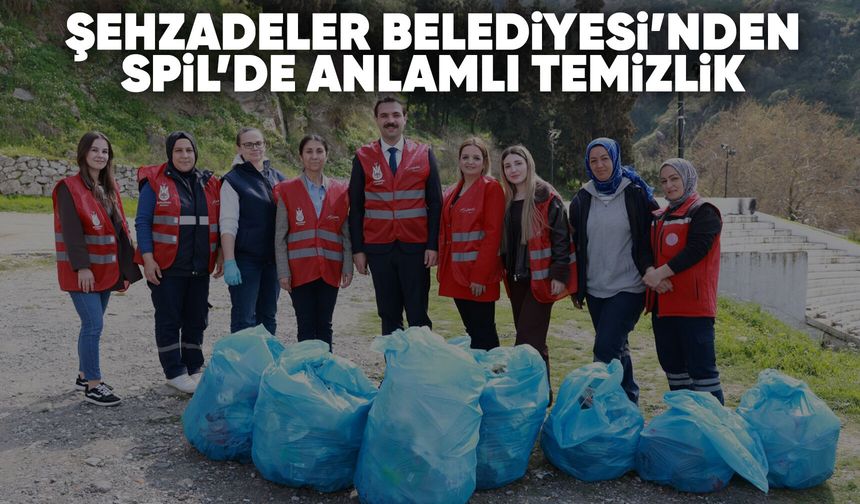 Şehzadeler’den Spil’de temizlik seferberliği