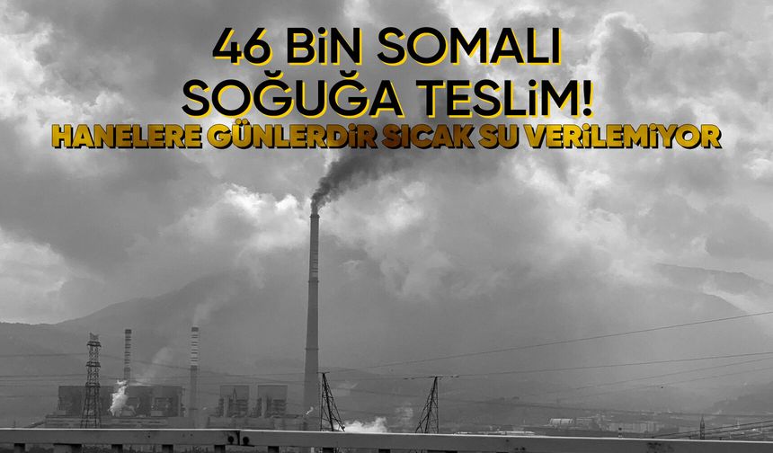 Soma’da 46 bin abone günlerdir soğukta! Termik Santral krizi büyüyor