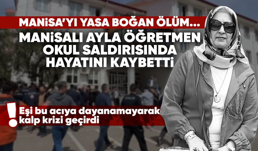 Kahramanmaraş’taki saldırıda Manisalı öğretmen hayatını kaybetti