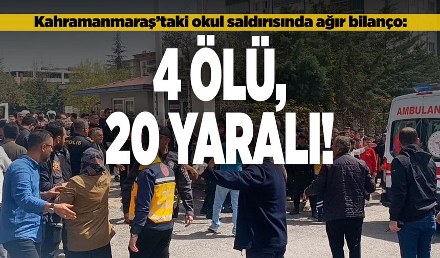 Kahramanmaraş'taki okul saldırısında 4 kişi hayatını kaybetti!
