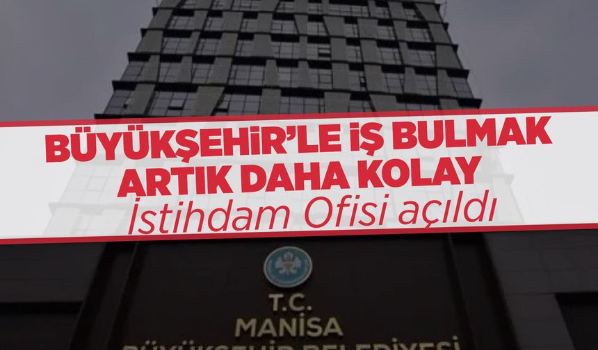 Manisa İstihdam Ofisi hizmete girdi