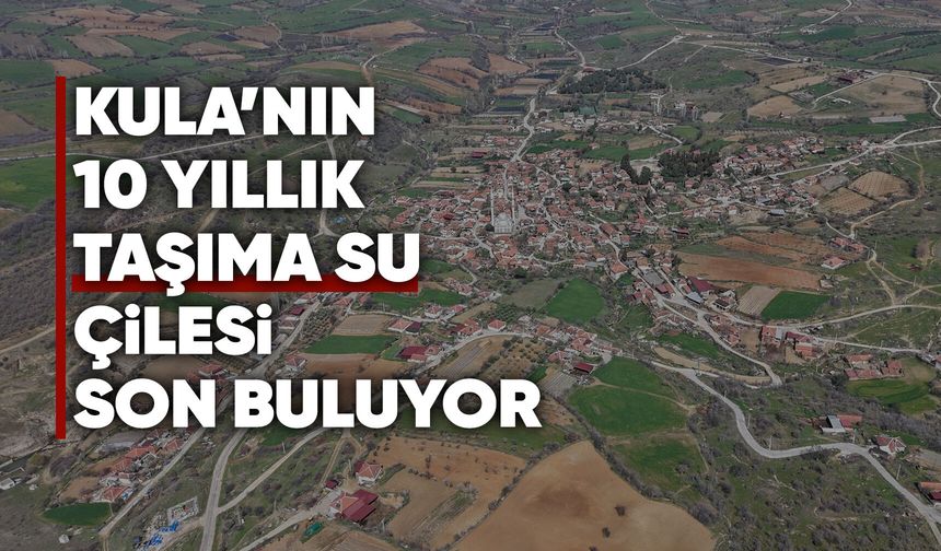 Kula'nın taşıma su çilesi MASKİ'yle bitiyor