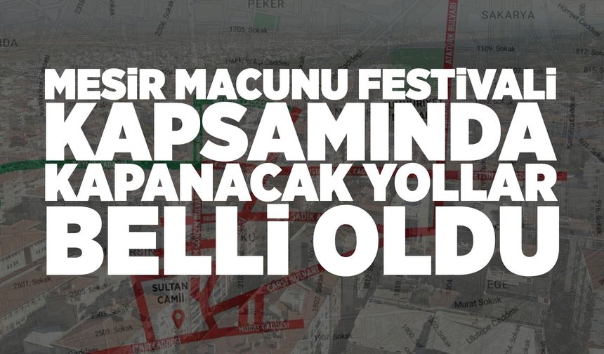 Mesir festivalinde kapanacak yollar belli oldu
