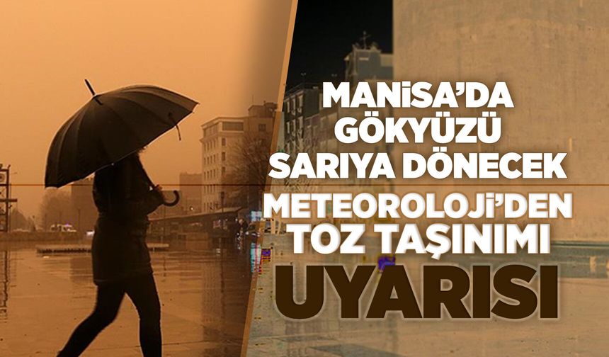 Manisa’ya toz taşınımı uyarısı: Perşembeye kadar sürecek