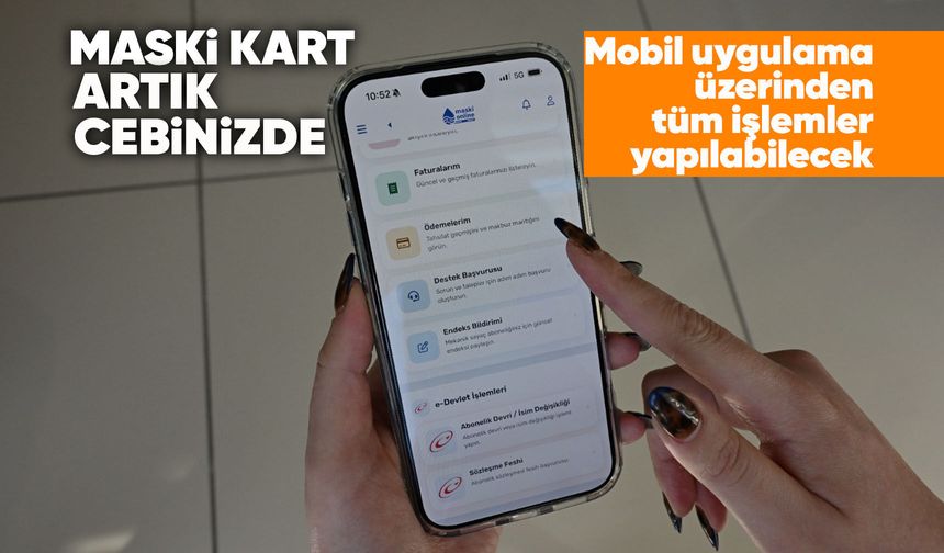 MASKİ Online mobil uygulaması hizmete girdi