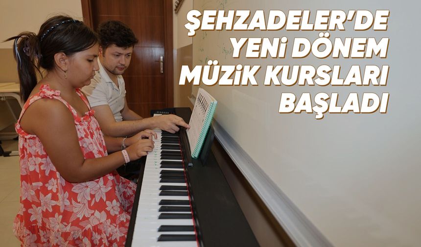 Şehzadeler Belediyesi’nde müzik kursları başlıyor
