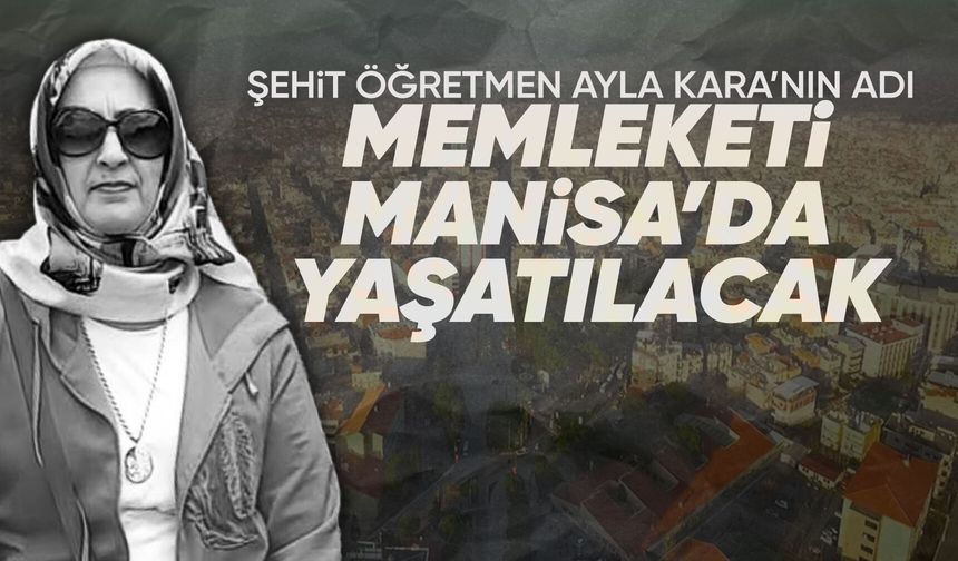 Ayla öğretmenin ismi Turgutlu'da yaşayacak