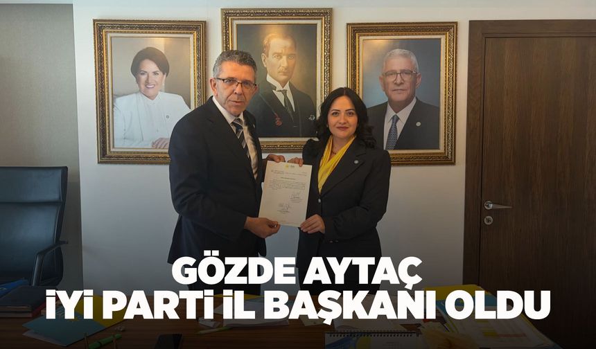 İYİ Parti Manisa İl Başkanı Gözde Aytaç oldu