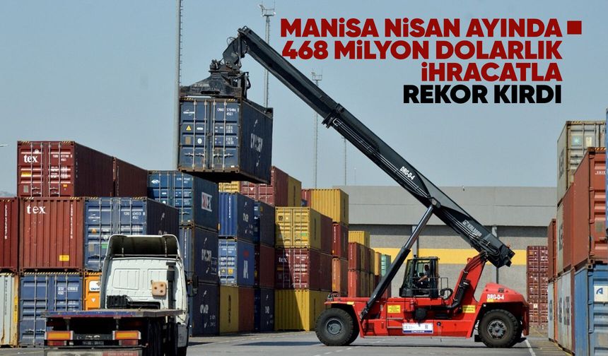 Manisa, nisan ayını ihracatta rekorla kapattı