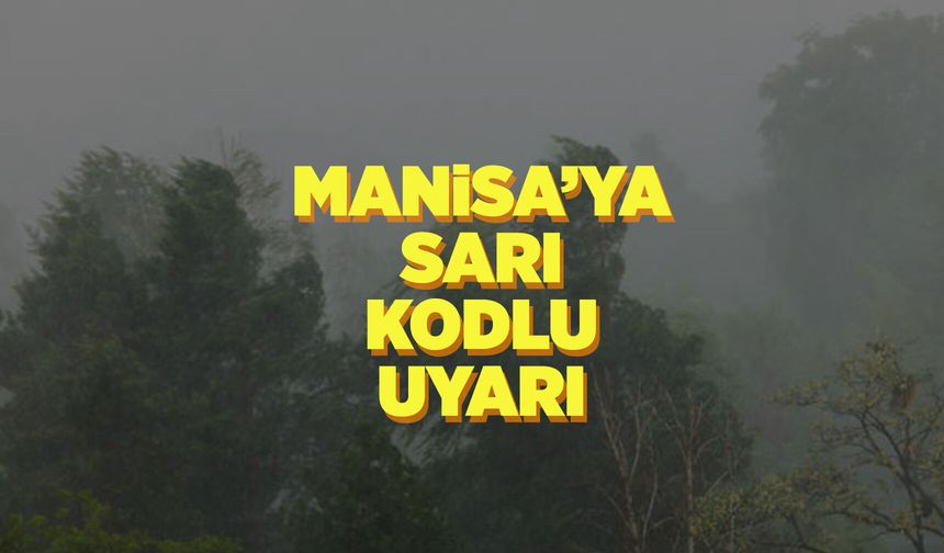 Manisa ve 38 il için sarı kodlu yağış uyarısı yapıldı