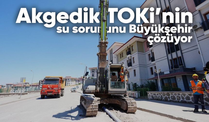 Akgedik TOKİ halkının su çilesi bitiyor