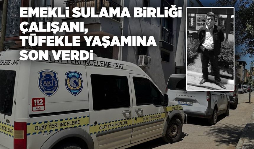 Manisa'da emekli sulama çalışanı tüfekle intihar etti