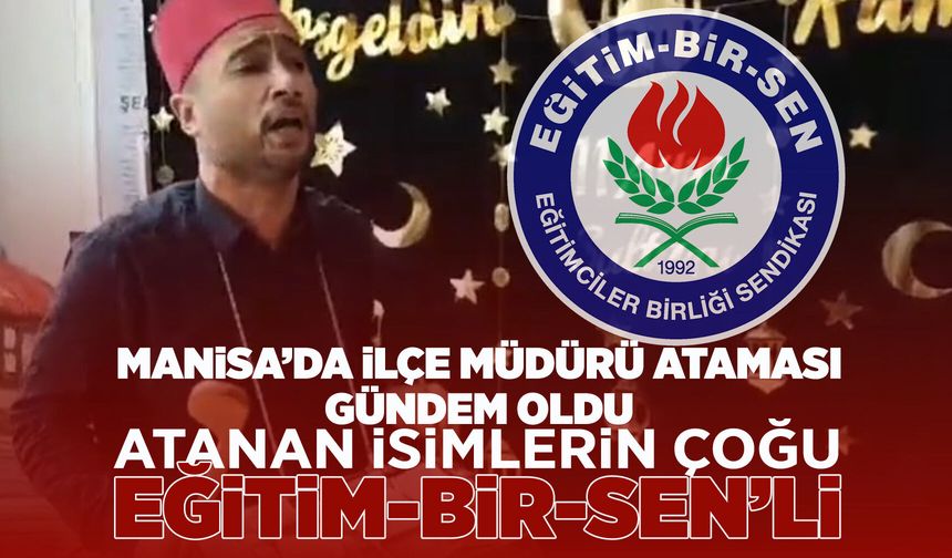 İlçe Milli Eğitim Müdürlükleri atamalarında Eğitim-Bir-Sen etkisi