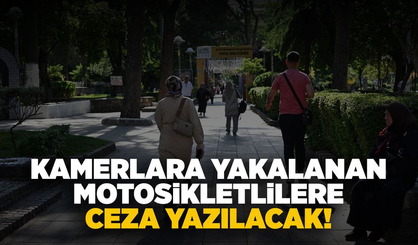 Sevgi Yolları’nda kameralı denetim dönemi başladı