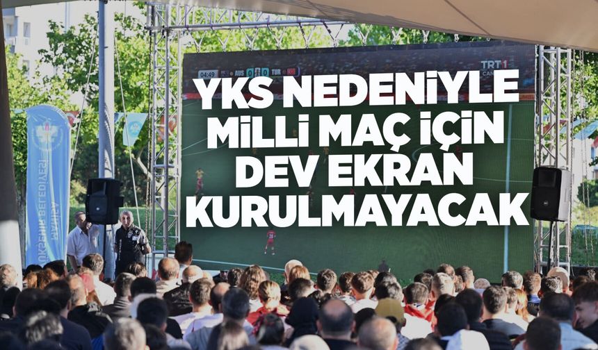81 ilde milli maç için dev ekran kurulmayacak
