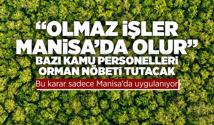 Manisa'da idareciler 'orman nöbeti' tutacak